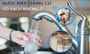 NƯỚC MÁY TẠI CÁC CHUNG CƯ CÓ CẦN LỌC KHÔNG? VÌ SAO NÊN DÙNG MÁY LỌC NƯỚC?